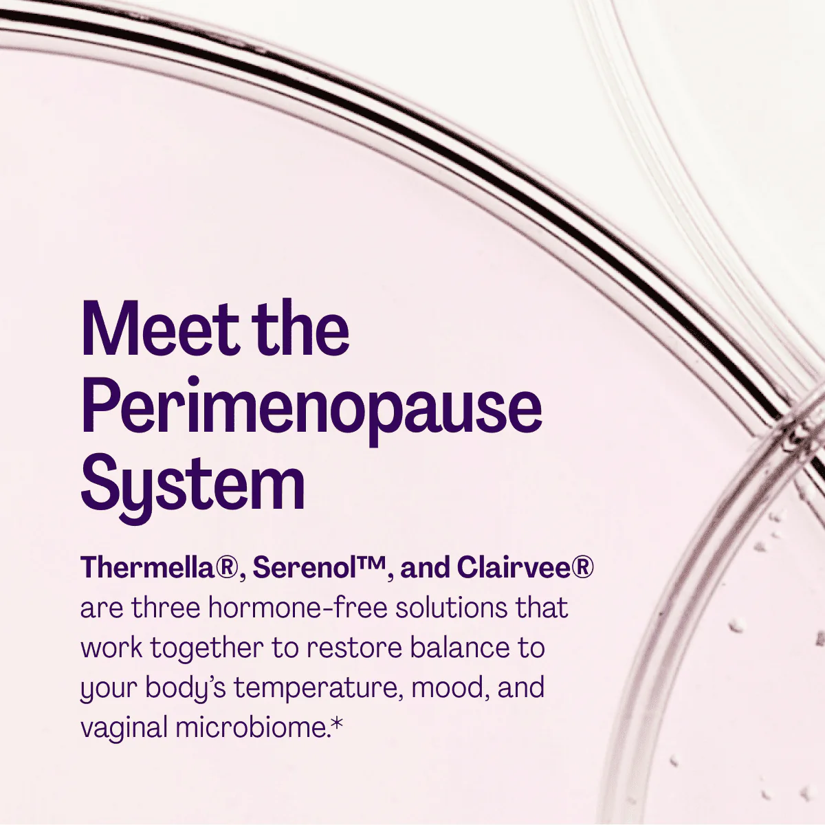 Thermella®, Serenol™, and Clairvee® 3 Month Plan 3 Thermella®, Serenol™, and Clairvee® 3 Month Plan
